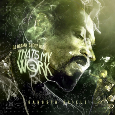 Snoop Dogg – That’s My Work Vol. 3 (Hosted by DJ Drama)