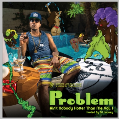 Problem – Ain’t Nobody Hotter Than Me