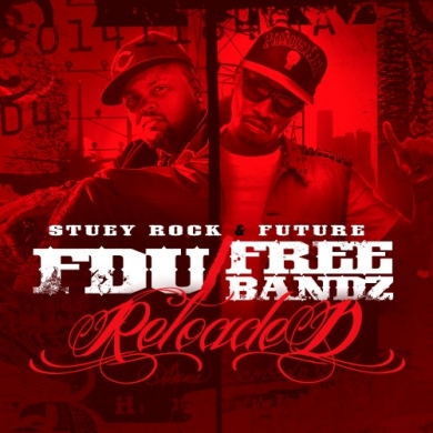Stuey Rock & Future - FDU & Free Bandz: Reloaded