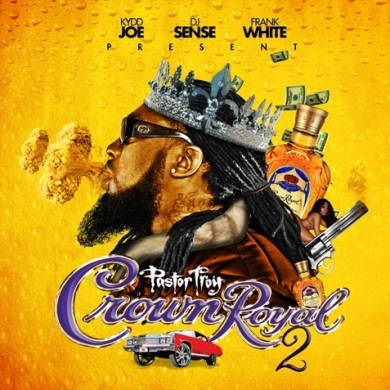 Pastor Troy - Crown Royal 2 (Hosted by Kydd Joe, DJ Sense & Frank White)