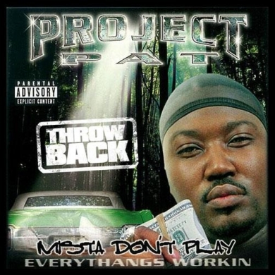 Project Pat – Mista Don’t Play