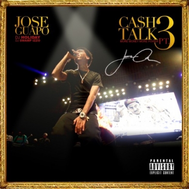 Jose Guapo – Cash Talk 3 (Hosted by DJ Swamp Izzo & DJ Holiday)
