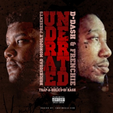 D Dash & Frenchie – Underrated (Hosted by Trap-A-Holics)