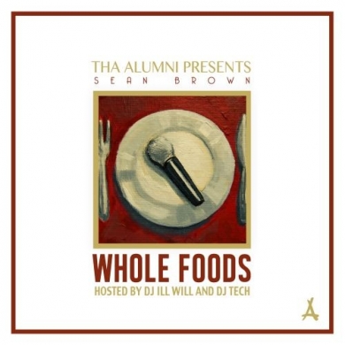 Sean Brown – Whole Foods (Hosted by DJ Ill Will & DJ Tech)