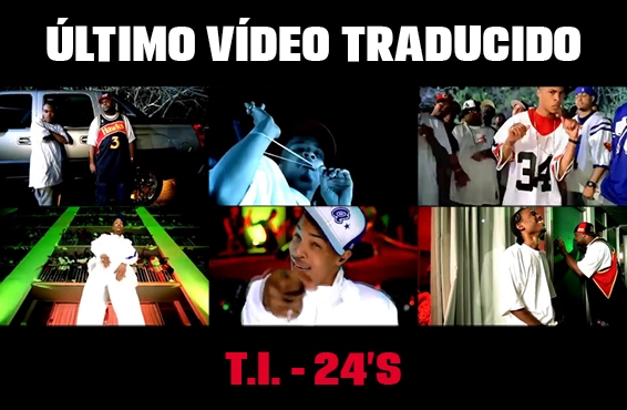 Nuevo vídeo subtitulado: T.I. – 24’s