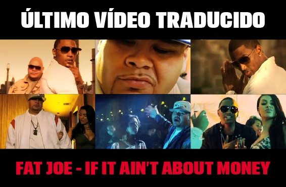 Nuevo vídeo subtitulado: Fat Joe – If it ain’t about money (feat. Trey Songz)