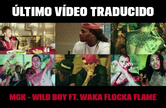 Nuevo vídeo subtitulado: Machine Gun Kelly – Wild boy (feat. Waka Flocka)