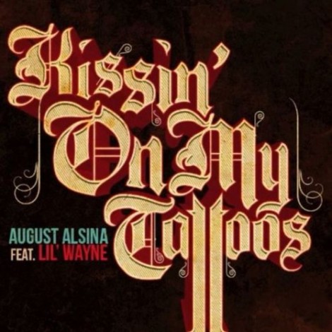 August Alsina – Kissin’  On My Tattoos (Remix) (Feat. Lil Wayne)