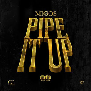 Migos – Pipe It Up