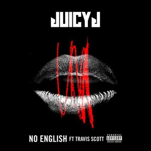 Juicy J – No English (feat. Travis Scott)