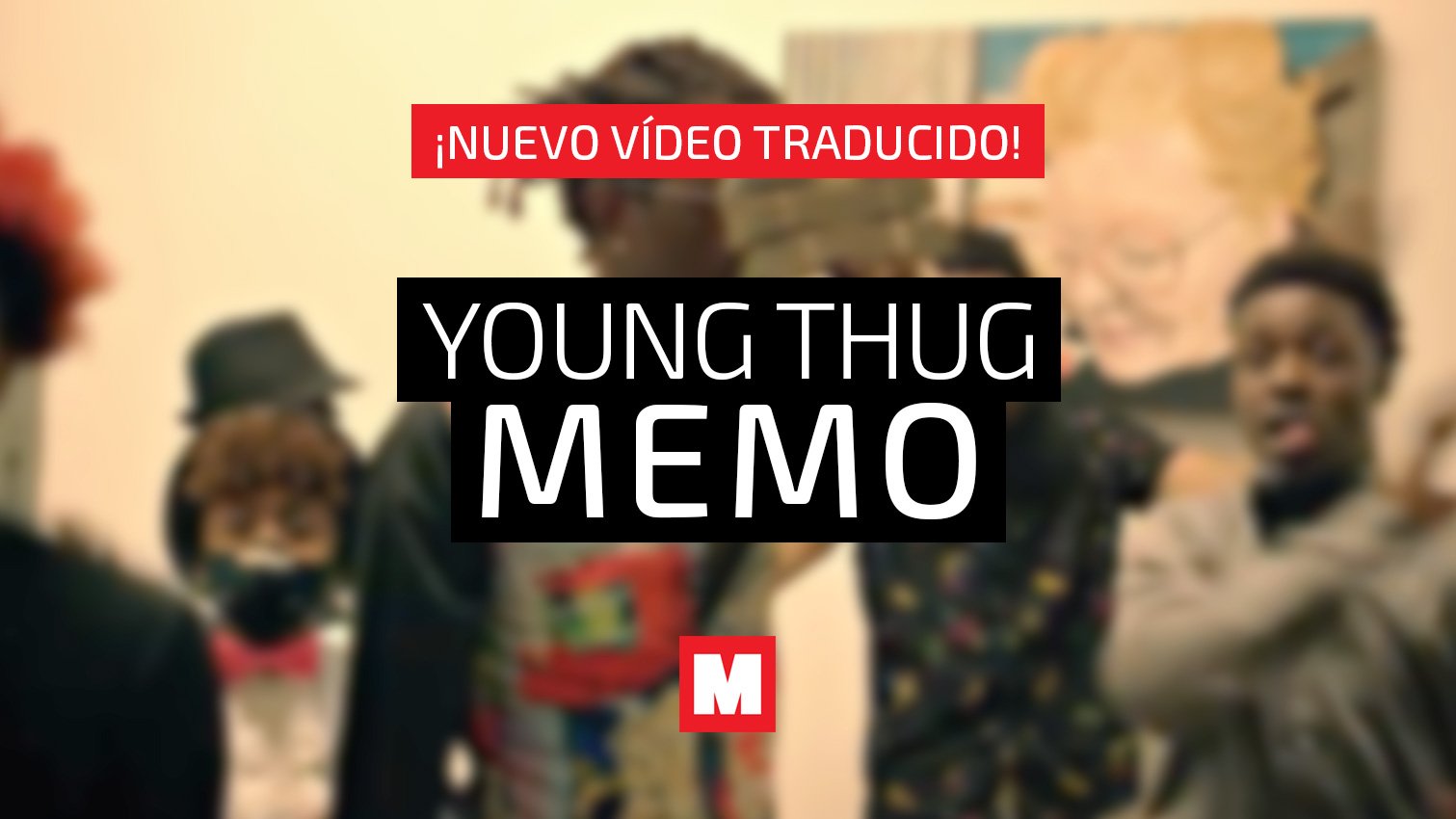Traducimos el último hit de Young Thug ‘Memo’